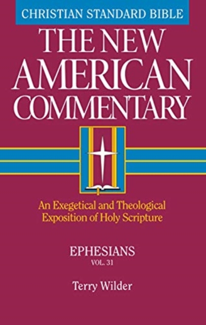 Ephesians : An Exegetical and Theological Exposition of Holy Scripture, Hardback Book