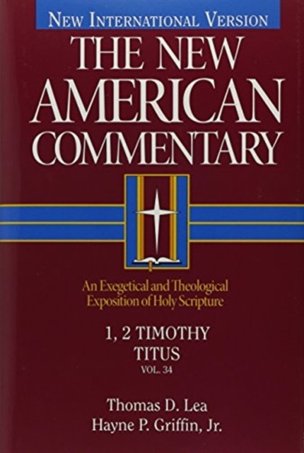 1, 2 Timothy, Titus : An Exegetical and Theological Exposition of Holy Scripture, Hardback Book