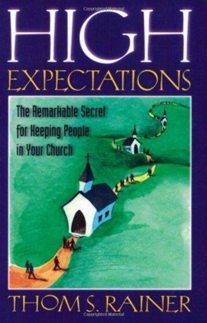 High Expectations : The Remarkable Secret for Keeping People in Your Church, Paperback / softback Book