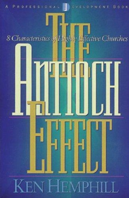 The Antioch Effect : 8 Characteristics of Highly Effective Churches, Paperback / softback Book