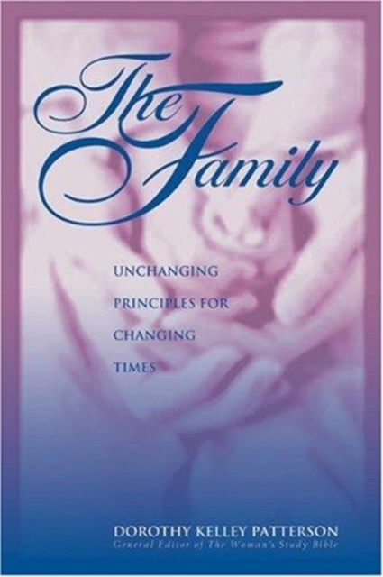 The Family : Unchanging Principles for Changing Times, Paperback / softback Book