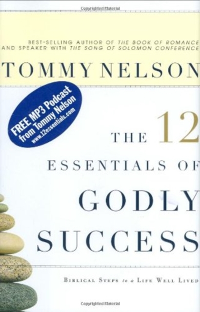 The 12 Essentials of Godly Success : Biblical Steps to a Life Well Lived, Hardback Book
