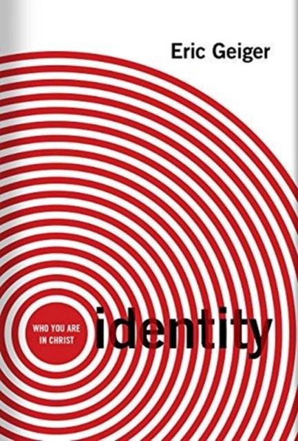 Identity : Who You Are in Christ, Hardback Book