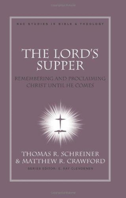 The Lord's Supper : Remembering and Proclaiming Christ Until He Comes, Hardback Book