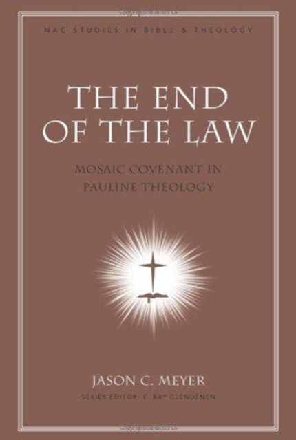 The End of the Law : Mosaic Covenant in Pauline Theology, Hardback Book