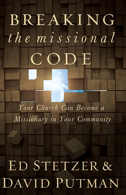 Breaking the Missional Code : Your Church Can Become a Missionary in Your Community, EPUB eBook