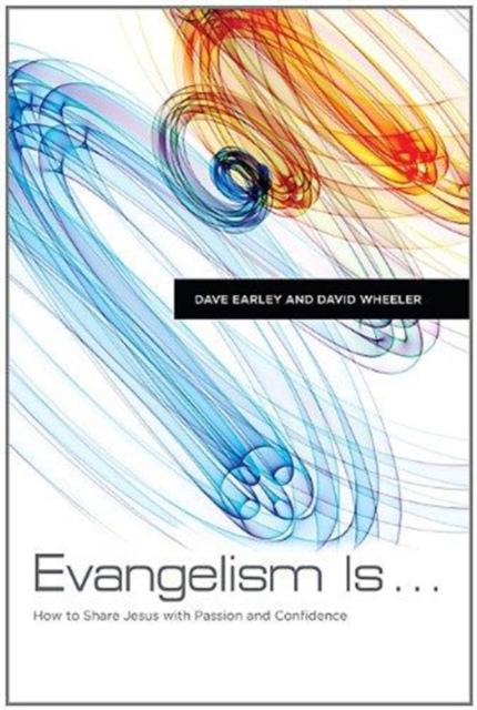 Evangelism Is . . . : How to Share Jesus with Passion and Confidence, Paperback / softback Book