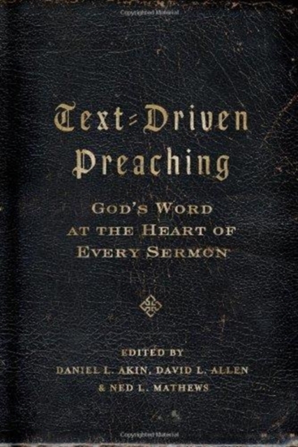 Text-Driven Preaching : God's Word at the Heart of Every Sermon, Paperback / softback Book