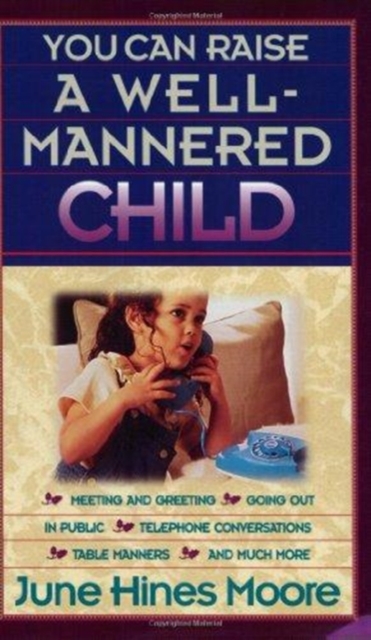 You Can Raise a Well-Mannered Child, Paperback / softback Book