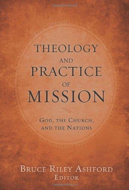 Theology and Practice of Mission : God, the Church, and the Nations, Paperback / softback Book