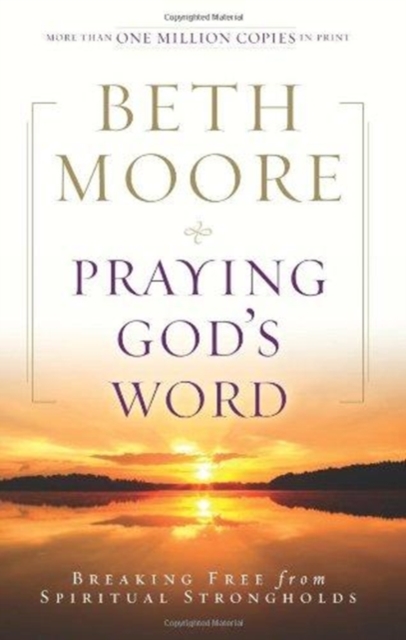 Praying God's Word : Breaking Free from Spiritual Strongholds, Hardback Book