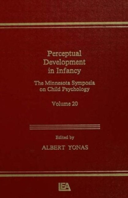 Perceptual Development in infancy : The Minnesota Symposia on Child Psychology, Volume 20, Hardback Book