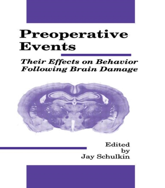 Preoperative Events : Their Effects on Behavior Following Brain Damage, Hardback Book
