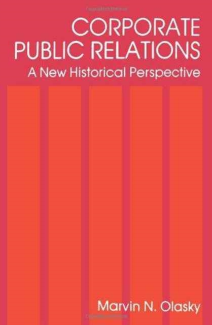 Corporate Public Relations : A New Historical Perspective, Hardback Book