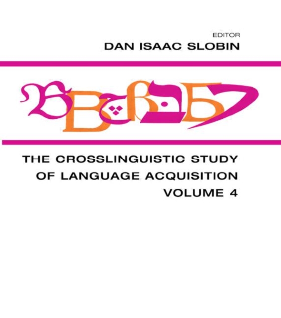 The Crosslinguistic Study of Language Acquisition : Volume 4, Hardback Book