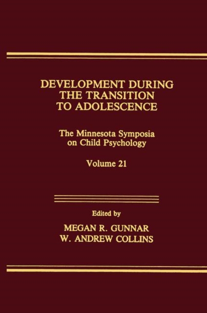 Development During the Transition to Adolescence : The Minnesota Symposia on Child Psychology, Volume 21, Hardback Book