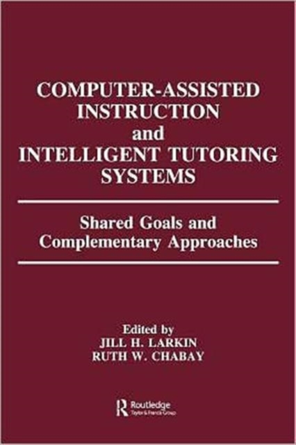 Computer Assisted Instruction and Intelligent Tutoring Systems : Shared Goals and Complementary Approaches, Paperback / softback Book