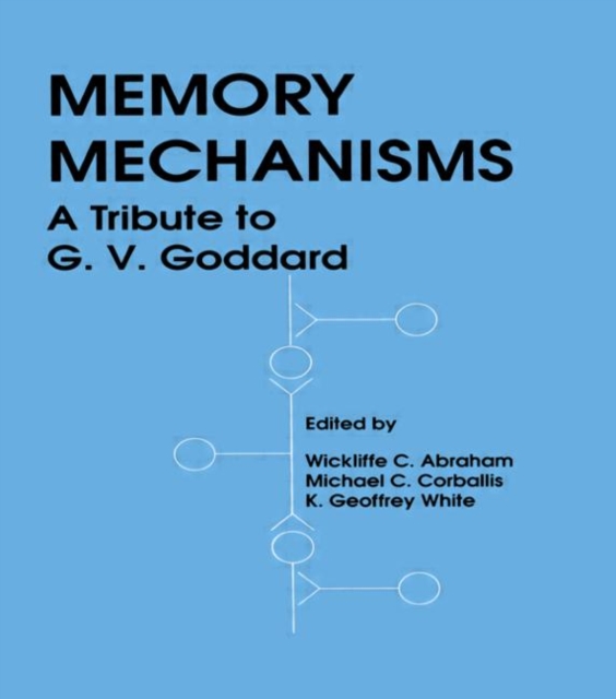 Memory Mechanisms : A Tribute To G.v. Goddard, Hardback Book