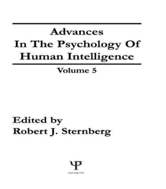 Advances in the Psychology of Human Intelligence : Volume 5, Hardback Book