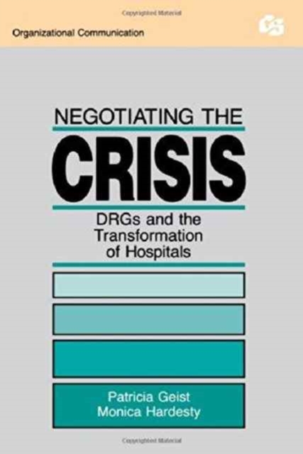 Negotiating the Crisis : Drgs and the Transformation of Hospitals, Hardback Book