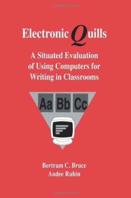 Electronic Quills : A Situated Evaluation of Using Computers for Writing in Classrooms, Hardback Book