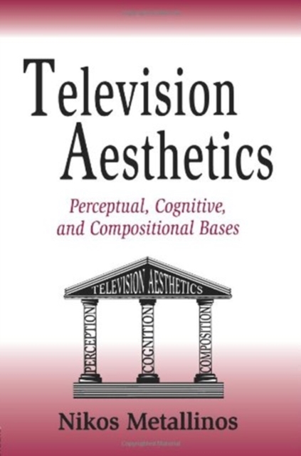 Television Aesthetics : Perceptual, Cognitive and Compositional Bases, Hardback Book