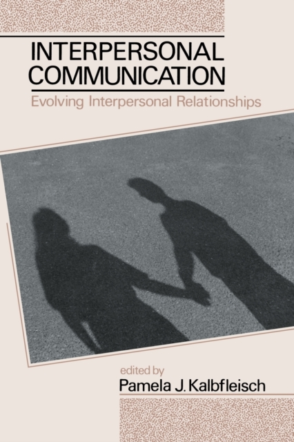 Interpersonal Communication : Evolving Interpersonal Relationships, Paperback / softback Book