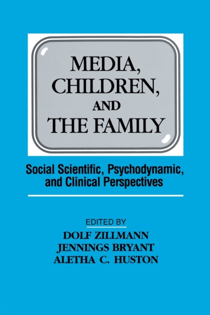 Media, Children, and the Family : Social Scientific, Psychodynamic, and Clinical Perspectives, Paperback / softback Book