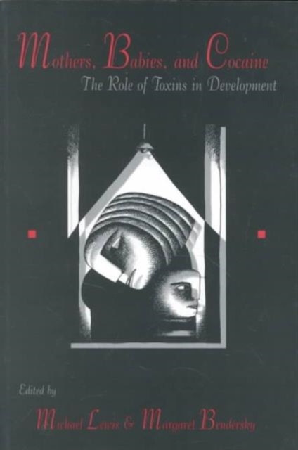 Mothers, Babies, and Cocaine : The Role of Toxins in Development, Paperback / softback Book