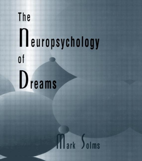 The Neuropsychology of Dreams : A Clinico-anatomical Study, Hardback Book