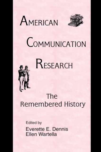 American Communication Research : The Remembered History, Paperback / softback Book