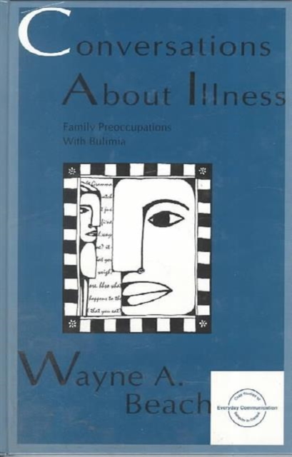 Conversations About Illness : Family Preoccupations With Bulimia, Hardback Book