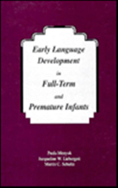 Early Language Development in Full-term and Premature infants, Hardback Book
