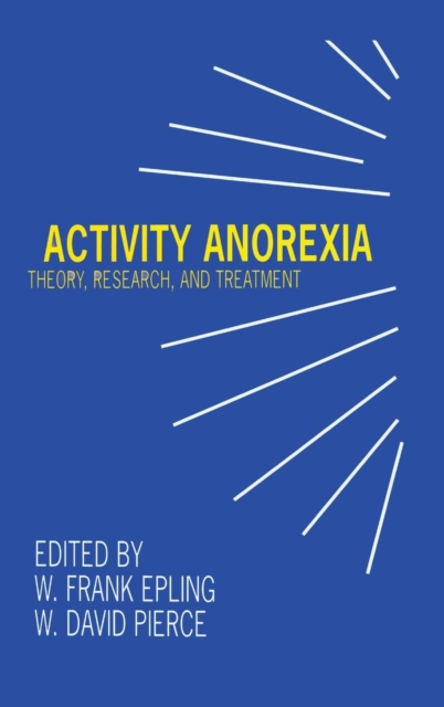Activity Anorexia : Theory, Research, and Treatment, Hardback Book