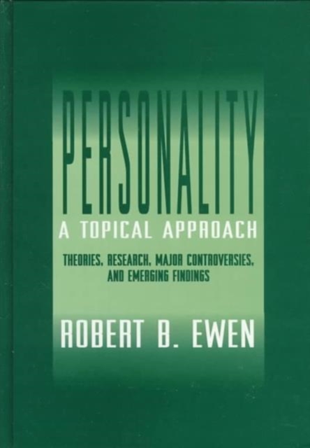 Personality: A Topical Approach : Theories, Research, Major Controversies, and Emerging Findings, Hardback Book