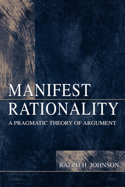 Manifest Rationality : A Pragmatic Theory of Argument, Paperback / softback Book