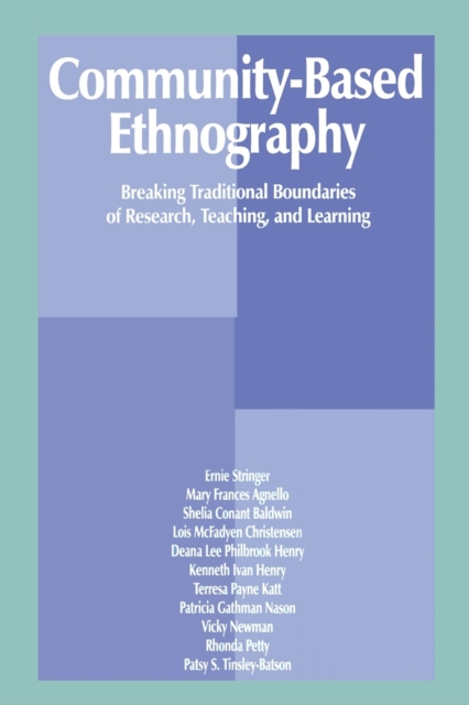 Community-Based Ethnography : Breaking Traditional Boundaries of Research, Teaching, and Learning, Paperback / softback Book