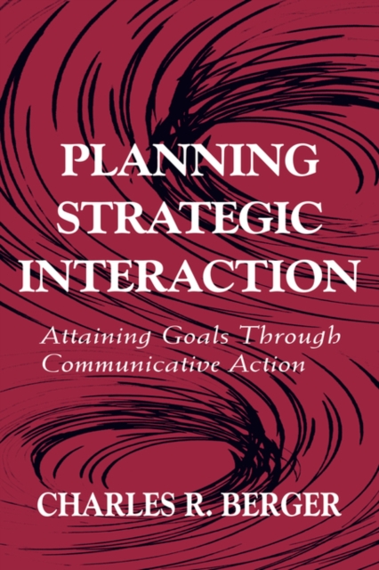 Planning Strategic Interaction : Attaining Goals Through Communicative Action, Hardback Book