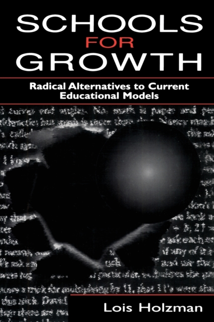 Schools for Growth : Radical Alternatives To Current Education Models, Paperback / softback Book