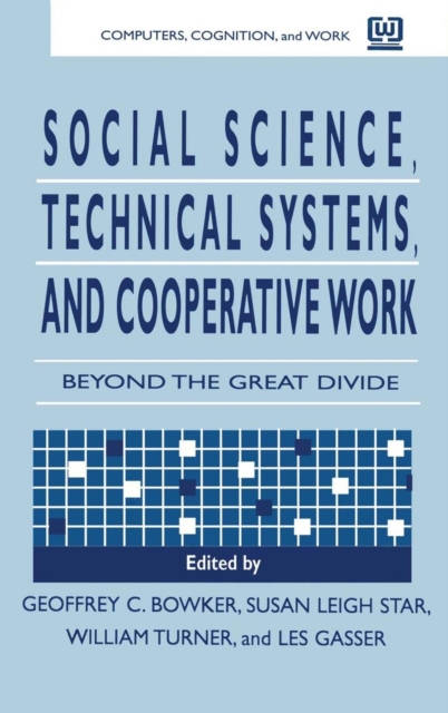 Social Science, Technical Systems, and Cooperative Work : Beyond the Great Divide, Hardback Book