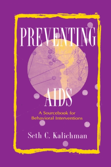 Preventing Aids : A Sourcebook for Behavioral Interventions, Paperback / softback Book