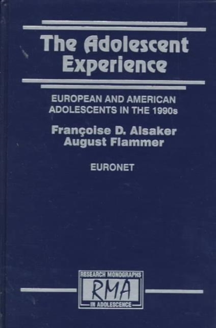 The Adolescent Experience : European and American Adolescents in the 1990s, Hardback Book