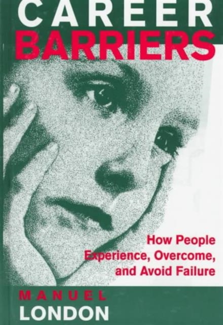 Career Barriers : How People Experience, Overcome, and Avoid Failure, Hardback Book