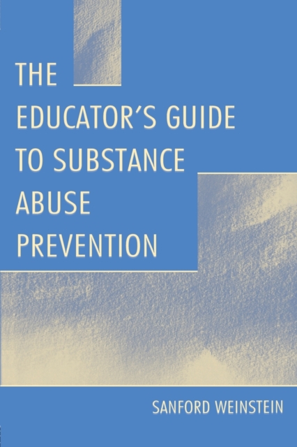 The Educator's Guide To Substance Abuse Prevention, Paperback / softback Book