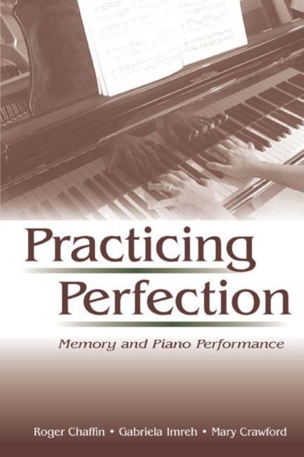 Practicing Perfection : Memory and Piano Performance, Hardback Book