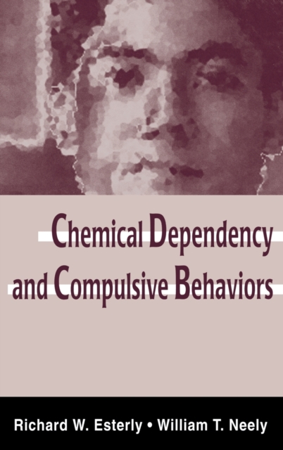 Chemical Dependency and Compulsive Behaviors, Hardback Book