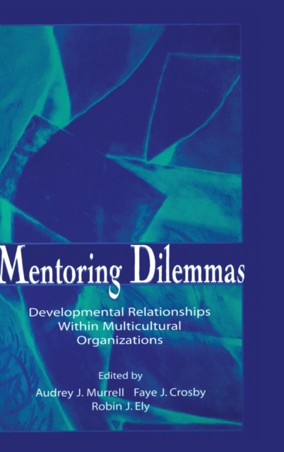 Mentoring Dilemmas : Developmental Relationships Within Multicultural Organizations, Hardback Book