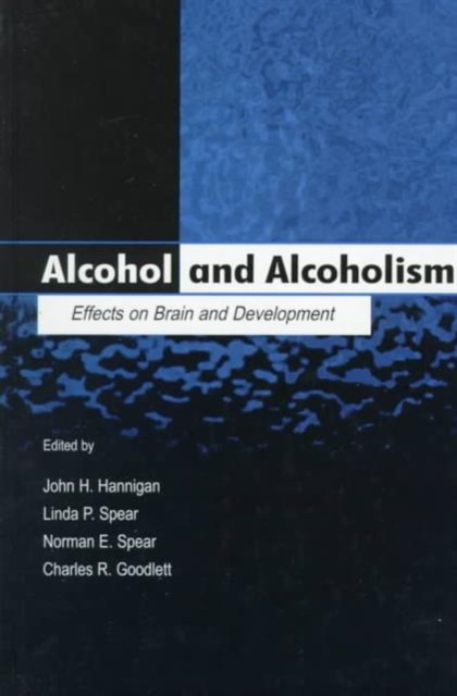 Alcohol and Alcoholism : Effects on Brain and Development, Hardback Book