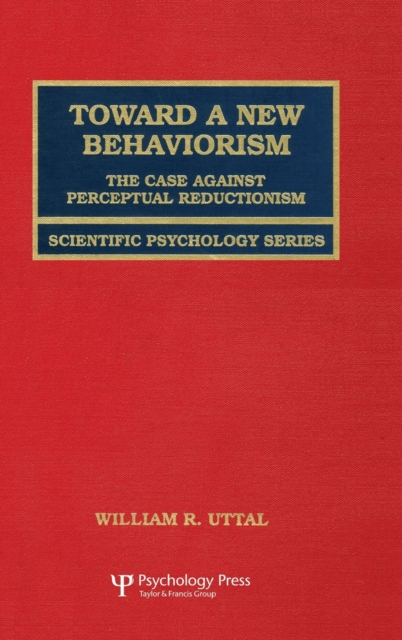 Toward A New Behaviorism : The Case Against Perceptual Reductionism, Hardback Book