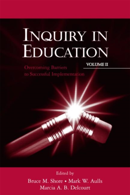Inquiry in Education, Volume II : Overcoming Barriers to Successful Implementation, Hardback Book